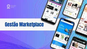 Já ouviu falar em Gestão Marketplace?